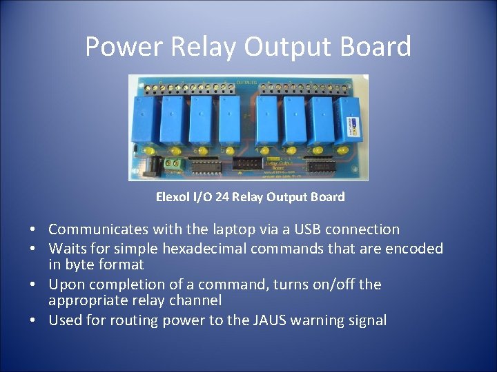 Power Relay Output Board Elexol I/O 24 Relay Output Board • Communicates with the