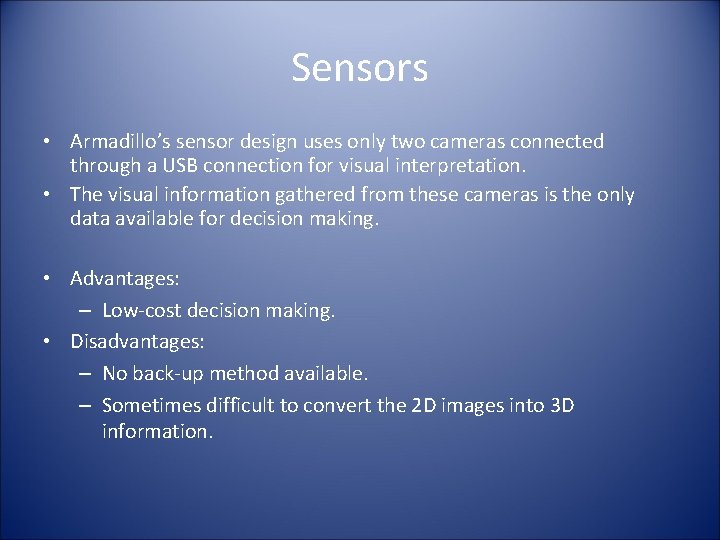 Sensors • Armadillo’s sensor design uses only two cameras connected through a USB connection
