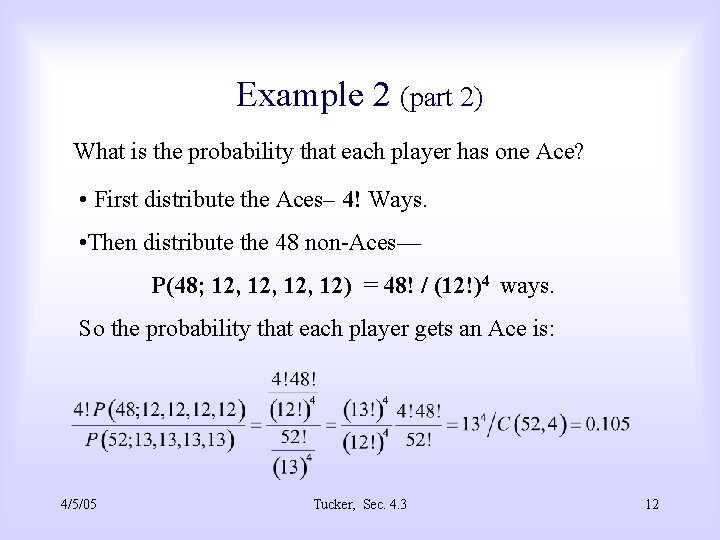 Example 2 (part 2) What is the probability that each player has one Ace?