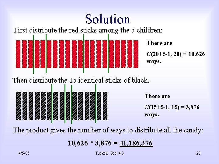 Solution First distribute the red sticks among the 5 children: There are C(20+5 -1,