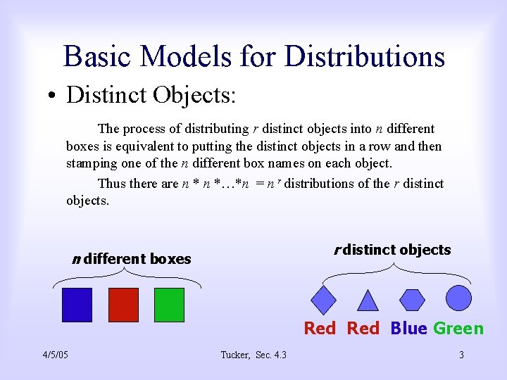 Basic Models for Distributions • Distinct Objects: The process of distributing r distinct objects