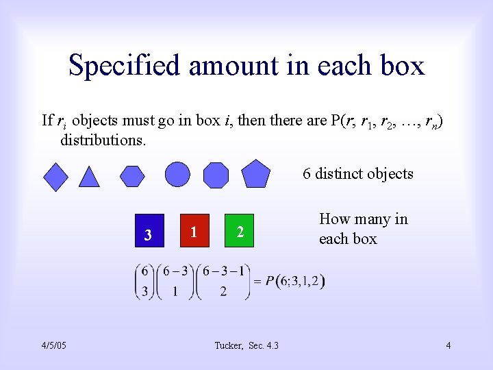 Specified amount in each box If ri objects must go in box i, then