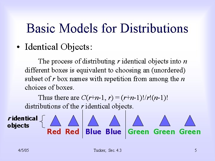 Basic Models for Distributions • Identical Objects: The process of distributing r identical objects