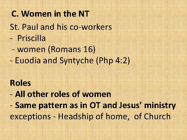 C. Women in the NT St. Paul and his co-workers - Priscilla - women