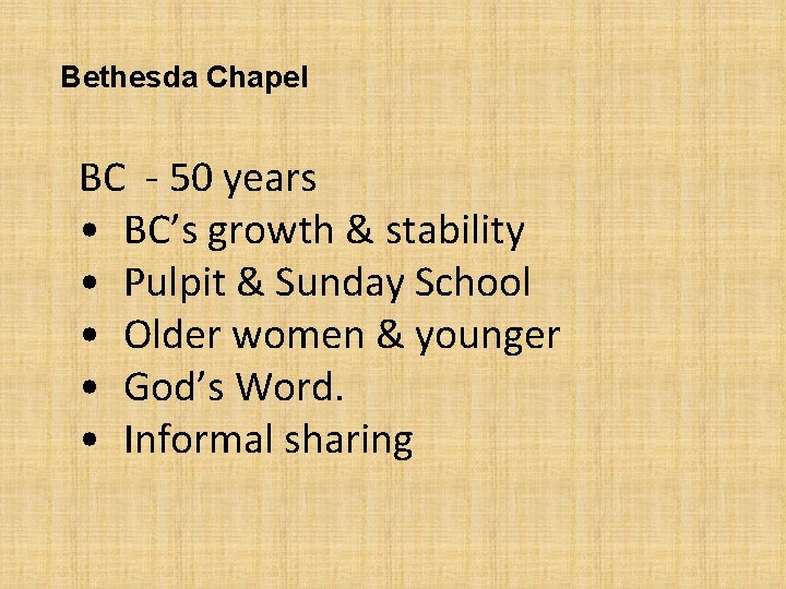 Bethesda Chapel BC - 50 years • BC’s growth & stability • Pulpit &