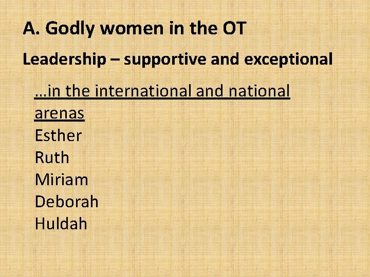 A. Godly women in the OT Leadership – supportive and exceptional …in the international