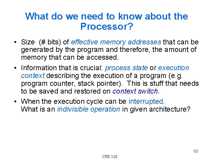What do we need to know about the Processor? • Size (# bits) of