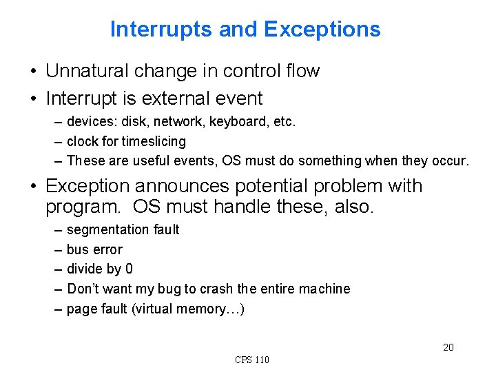 Interrupts and Exceptions • Unnatural change in control flow • Interrupt is external event