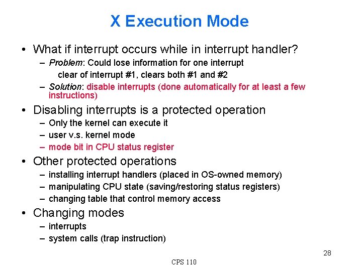 X Execution Mode • What if interrupt occurs while in interrupt handler? – Problem: