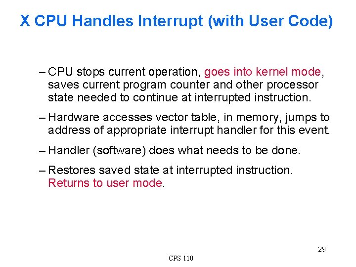 X CPU Handles Interrupt (with User Code) – CPU stops current operation, goes into