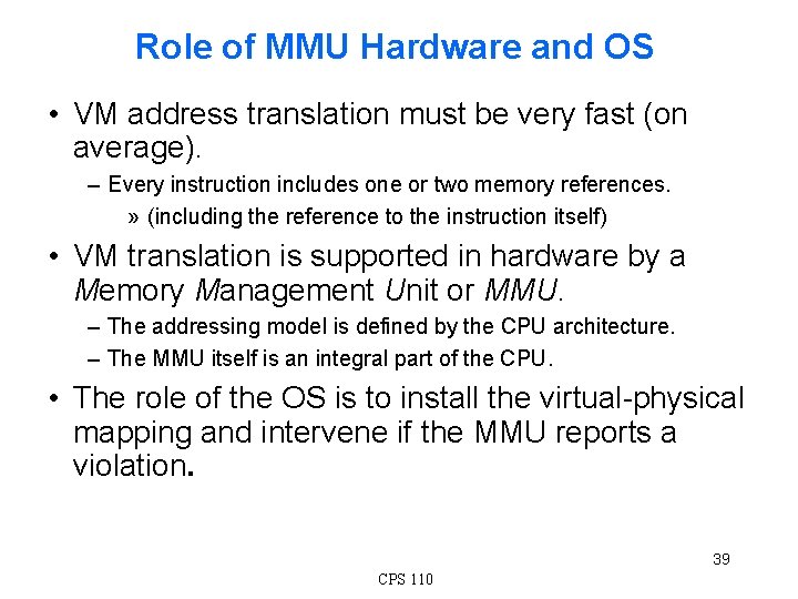 Role of MMU Hardware and OS • VM address translation must be very fast