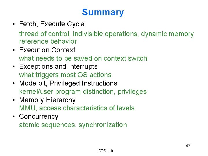 Summary • Fetch, Execute Cycle thread of control, indivisible operations, dynamic memory reference behavior