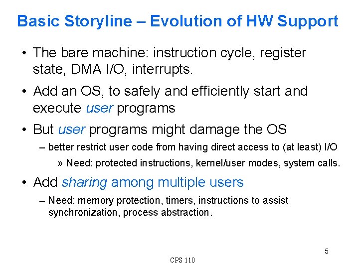 Basic Storyline – Evolution of HW Support • The bare machine: instruction cycle, register