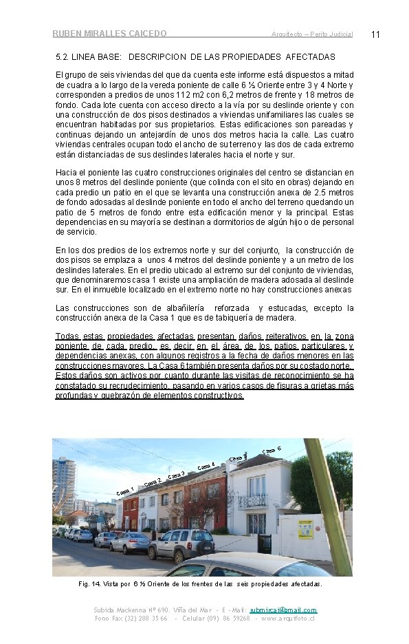 RUBEN MIRALLES CAICEDO Arquitecto – Perito Judicial 5. 2. LINEA BASE: DESCRIPCION DE LAS