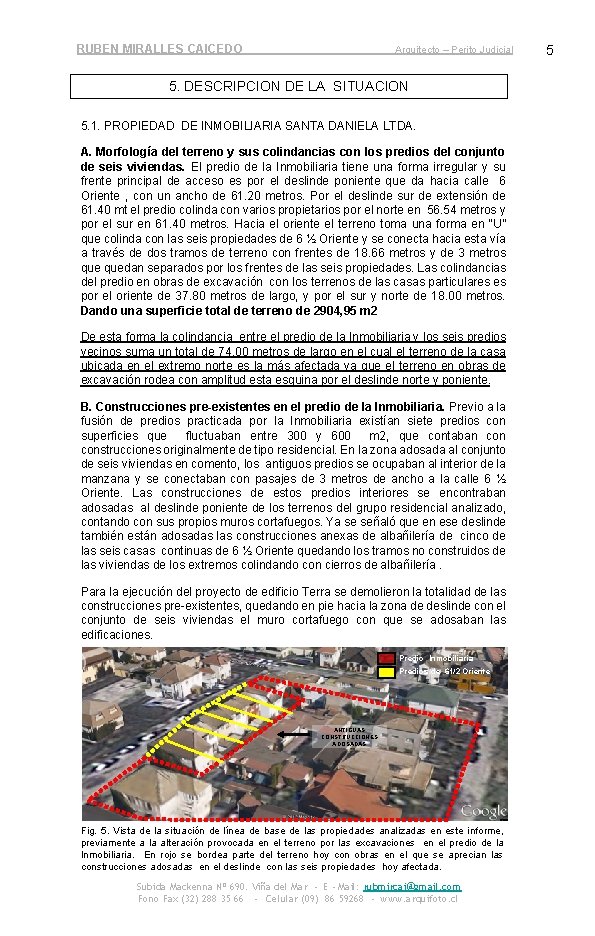 RUBEN MIRALLES CAICEDO Arquitecto – Perito Judicial 5. DESCRIPCION DE LA SITUACION 5. 1.