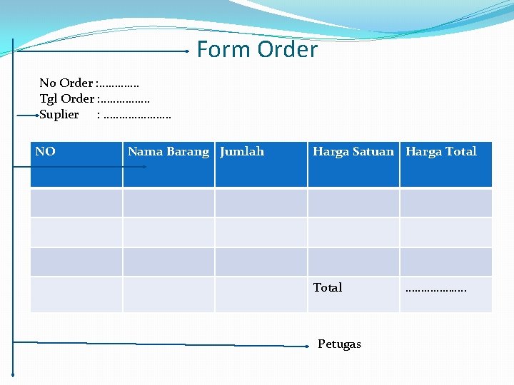 Form Order No Order : …………. Tgl Order : ……………. Suplier : …………………. NO