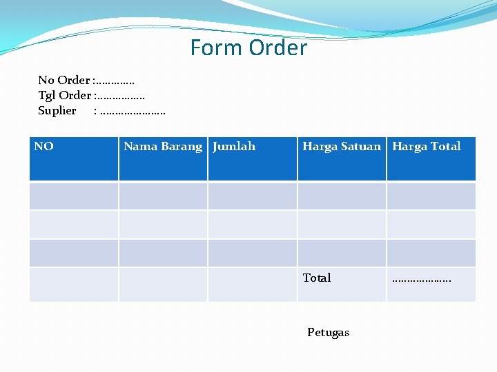 Form Order No Order : …………. Tgl Order : ……………. Suplier : …………………. NO