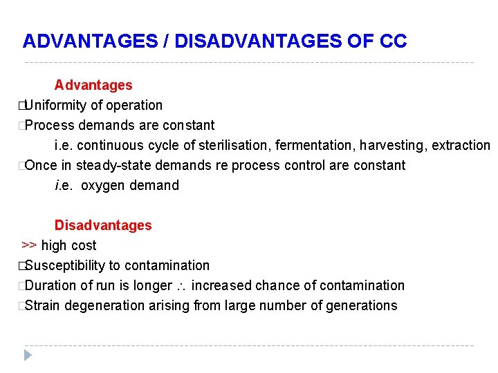 ADVANTAGES / DISADVANTAGES OF CC Advantages �Uniformity of operation �Process demands are constant i.