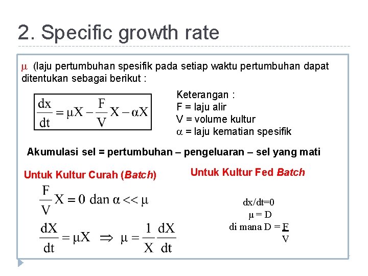 2. Specific growth rate (laju pertumbuhan spesifik pada setiap waktu pertumbuhan dapat ditentukan sebagai