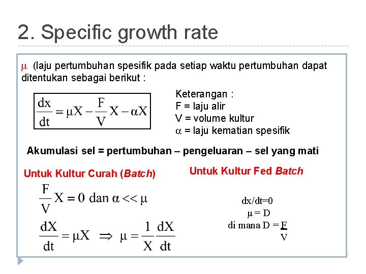 2. Specific growth rate (laju pertumbuhan spesifik pada setiap waktu pertumbuhan dapat ditentukan sebagai 2. Specific growth rate (laju pertumbuhan spesifik pada setiap waktu pertumbuhan dapat ditentukan sebagai