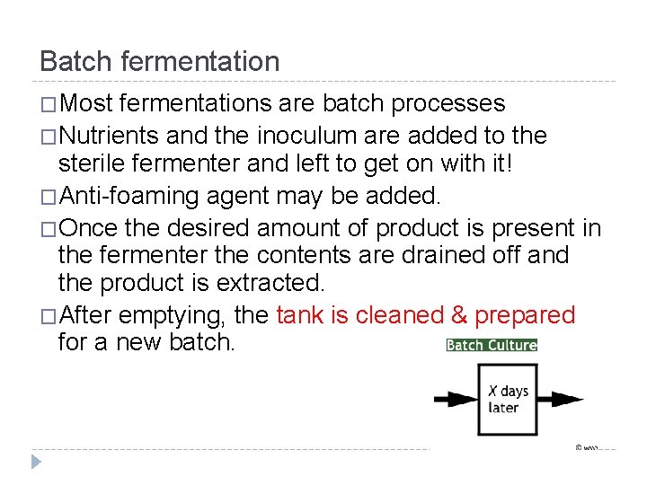 Batch fermentation �Most fermentations are batch processes �Nutrients and the inoculum are added to