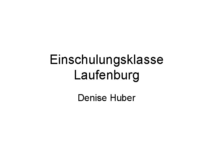 Einschulungsklasse Laufenburg Denise Huber 