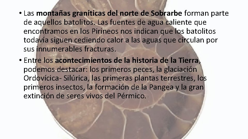  • Las montañas graníticas del norte de Sobrarbe forman parte de aquellos batolitos.