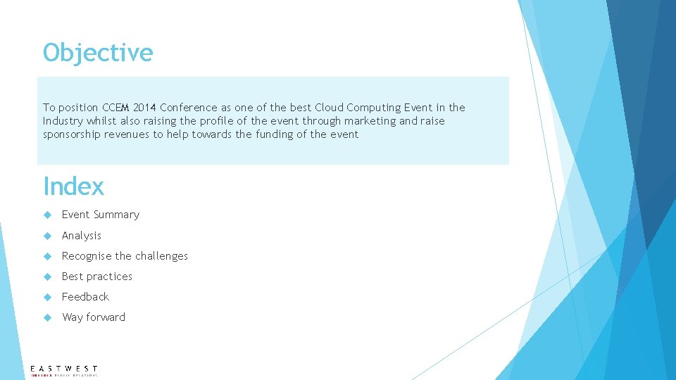 Objective To position CCEM 2014 Conference as one of the best Cloud Computing Event