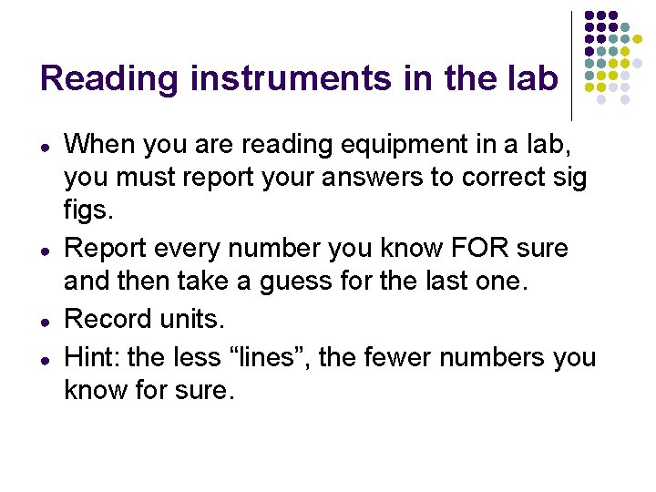 Reading instruments in the lab ● ● When you are reading equipment in a