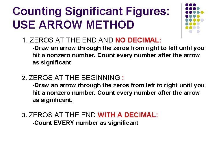 Counting Significant Figures: USE ARROW METHOD 1. ZEROS AT THE END AND NO DECIMAL: