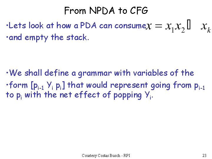 From NPDA to CFG • Lets look at how a PDA can consume •