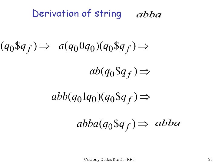 Derivation of string Courtesy Costas Busch - RPI 51 