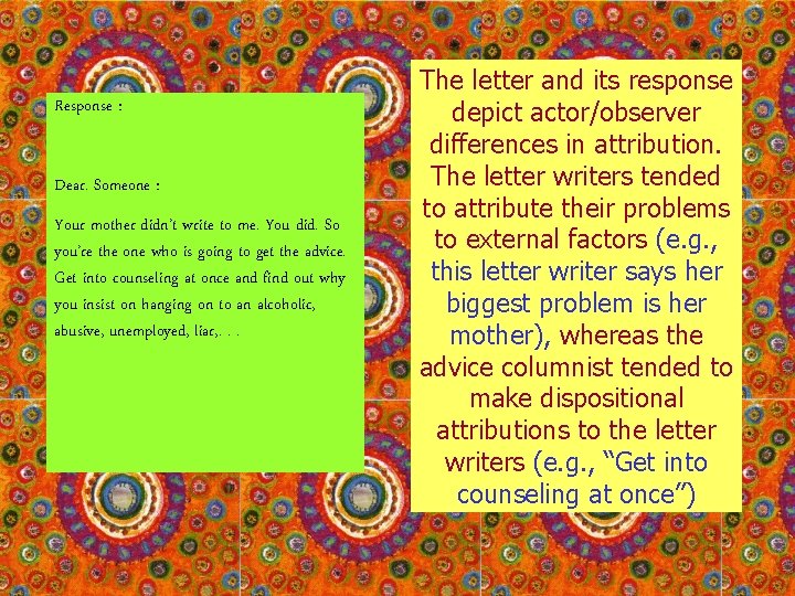 Response : Dear. Someone : Your mother didn’t write to me. You did. So