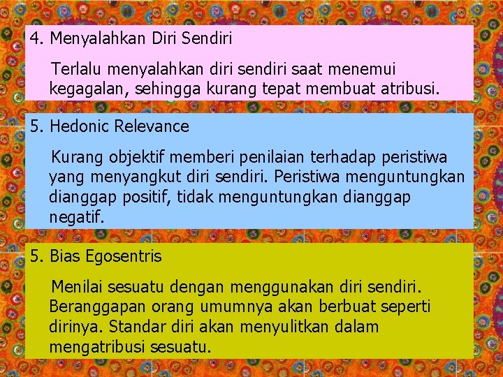 4. Menyalahkan Diri Sendiri Terlalu menyalahkan diri sendiri saat menemui kegagalan, sehingga kurang tepat