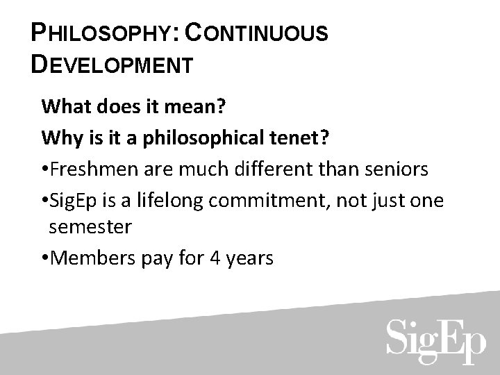 PHILOSOPHY: CONTINUOUS DEVELOPMENT What does it mean? Why is it a philosophical tenet? •