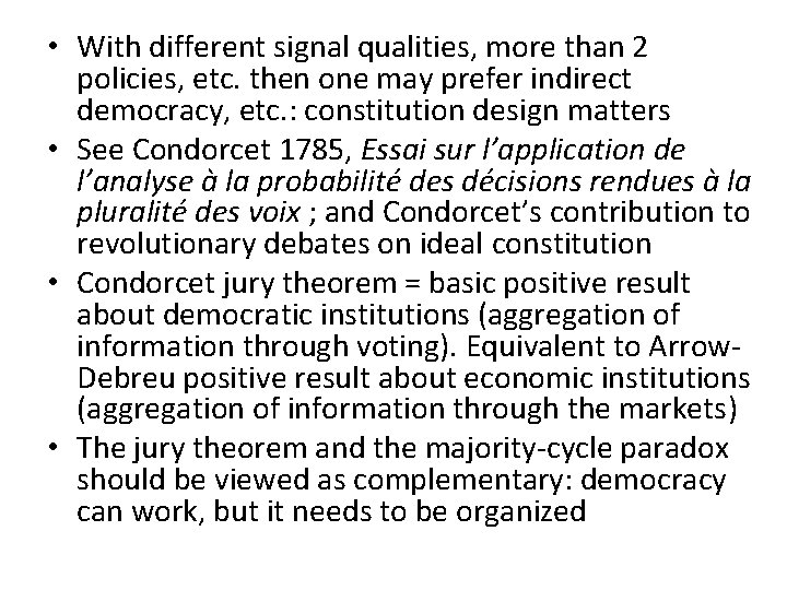 • With different signal qualities, more than 2 policies, etc. then one may