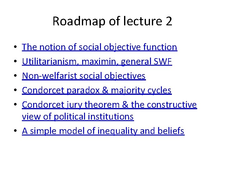 Roadmap of lecture 2 The notion of social objective function Utilitarianism, maximin, general SWF