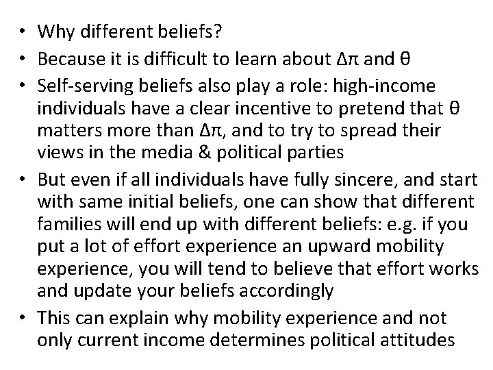  • Why different beliefs? • Because it is difficult to learn about Δπ