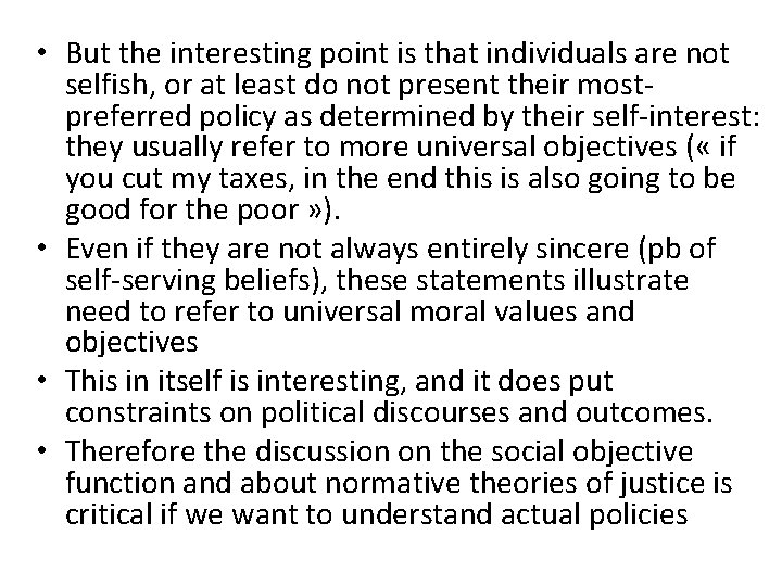  • But the interesting point is that individuals are not selfish, or at
