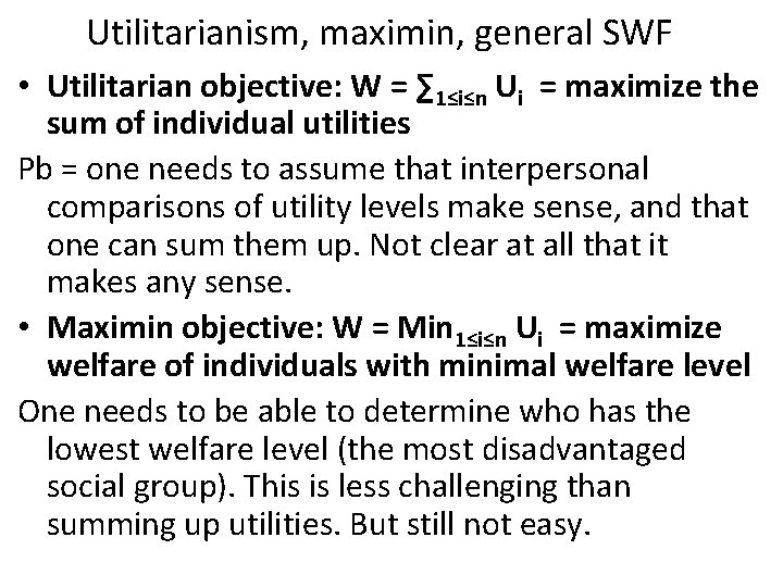 Utilitarianism, maximin, general SWF • Utilitarian objective: W = ∑ 1≤i≤n Ui = maximize