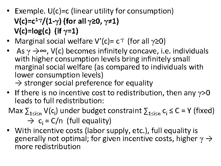  • Exemple. U(c)=c (linear utility for consumption) V(c)=c 1 -γ/(1 -γ) (for all
