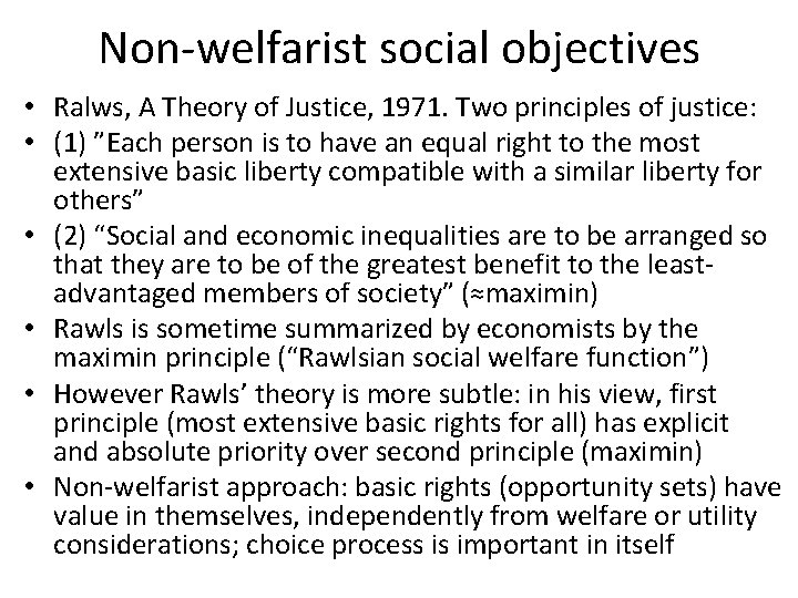 Non-welfarist social objectives • Ralws, A Theory of Justice, 1971. Two principles of justice:
