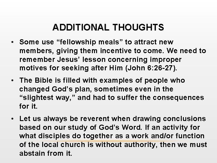 ADDITIONAL THOUGHTS • Some use “fellowship meals” to attract new members, giving them incentive