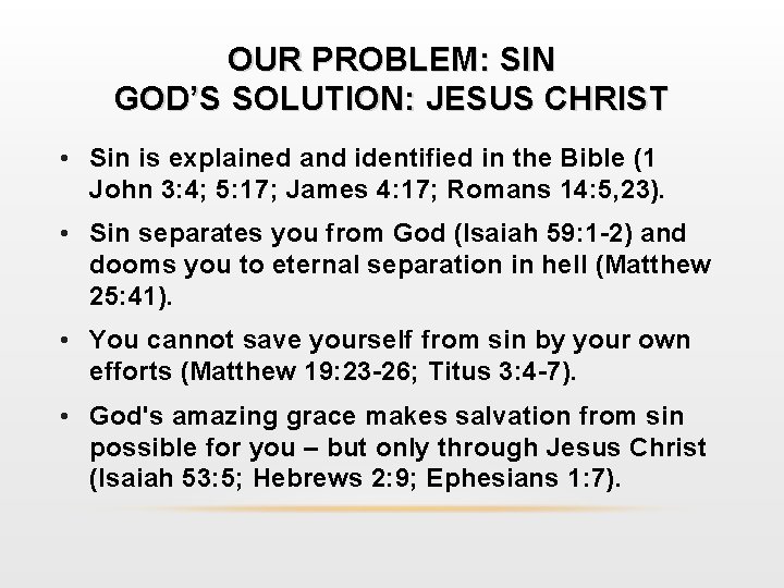 OUR PROBLEM: SIN GOD’S SOLUTION: JESUS CHRIST • Sin is explained and identified in