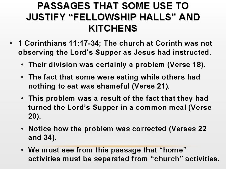 PASSAGES THAT SOME USE TO JUSTIFY “FELLOWSHIP HALLS” AND KITCHENS • 1 Corinthians 11: