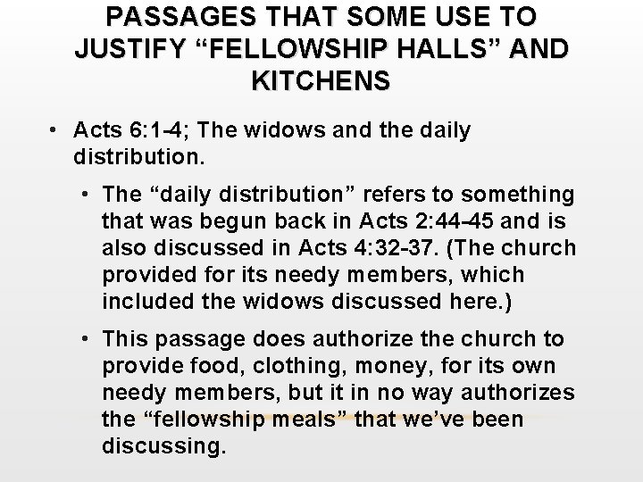 PASSAGES THAT SOME USE TO JUSTIFY “FELLOWSHIP HALLS” AND KITCHENS • Acts 6: 1