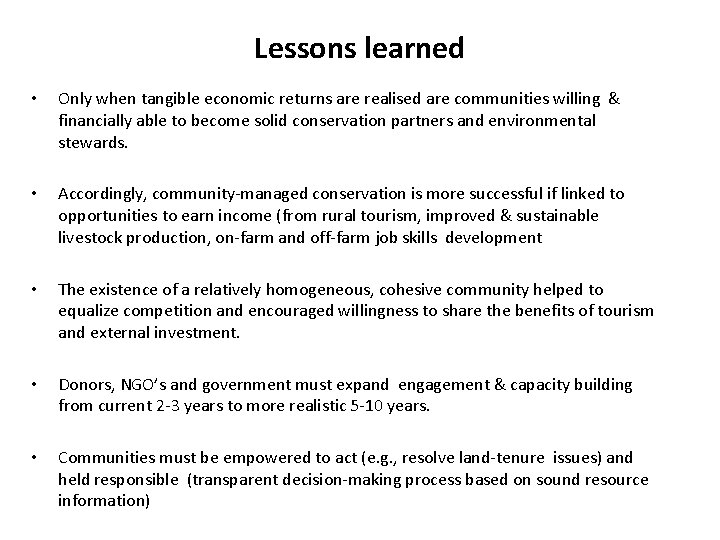 Lessons learned • Only when tangible economic returns are realised are communities willing &