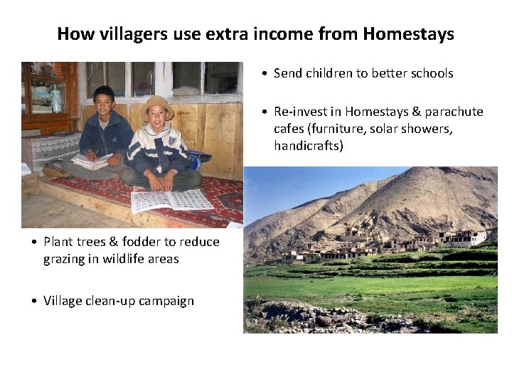 How villagers use extra income from Homestays • Send children to better schools •