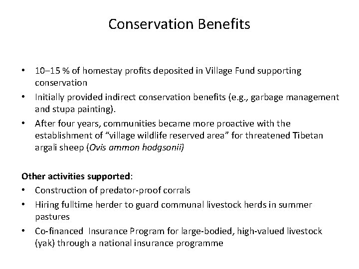 Conservation Benefits • 10– 15 % of homestay profits deposited in Village Fund supporting