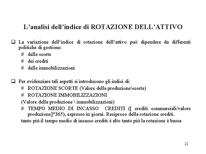 L’analisi dell’indice di ROTAZIONE DELL’ATTIVO q La variazione dell’indice di rotazione dell’attivo può dipendere